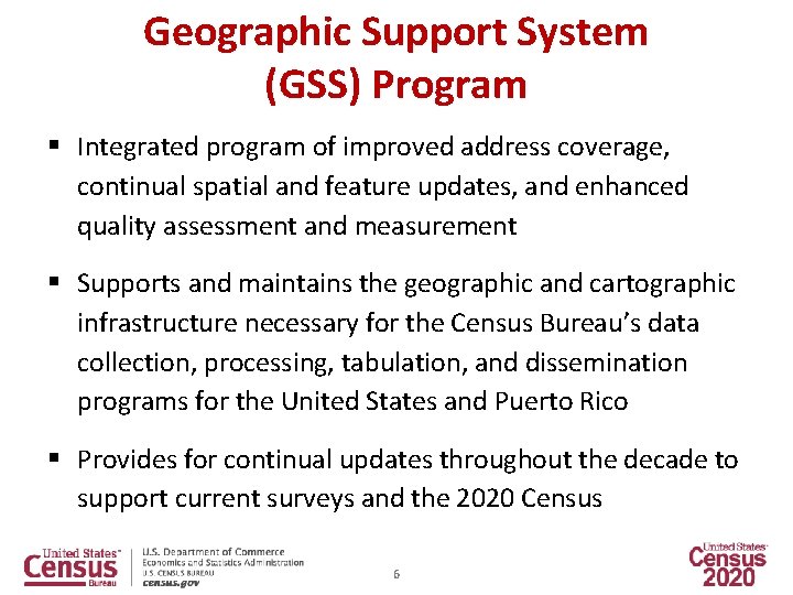 Geographic Support System (GSS) Program § Integrated program of improved address coverage, continual spatial