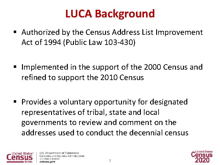 LUCA Background § Authorized by the Census Address List Improvement Act of 1994 (Public