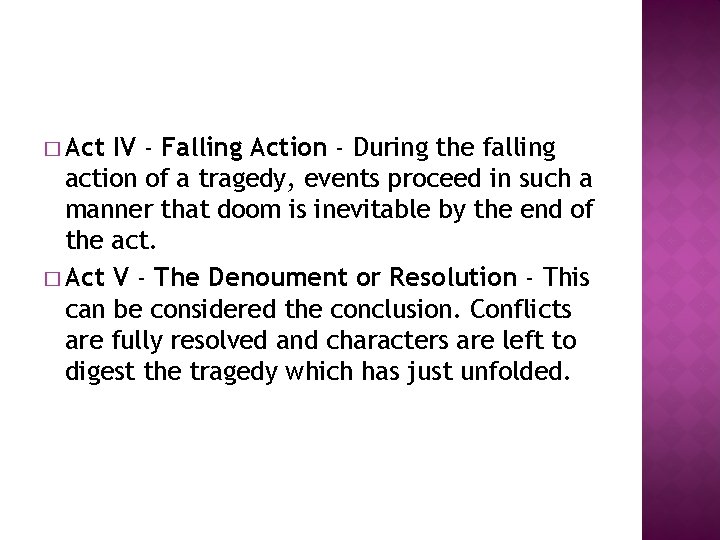 � Act IV - Falling Action - During the falling action of a tragedy,