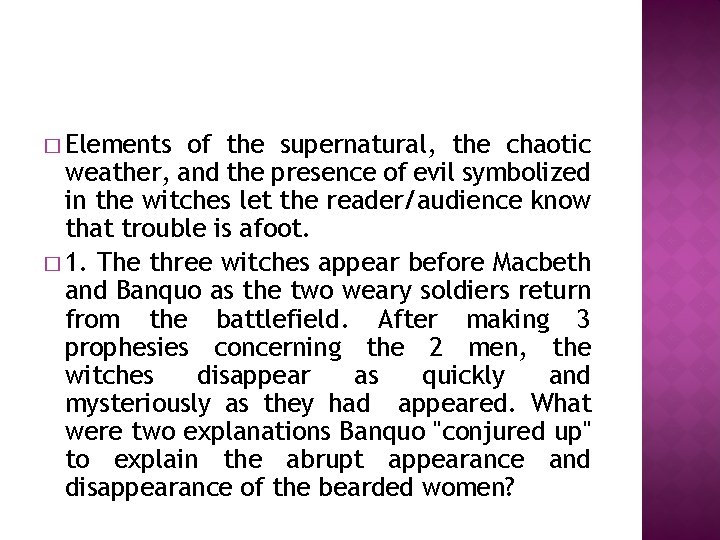 � Elements of the supernatural, the chaotic weather, and the presence of evil symbolized