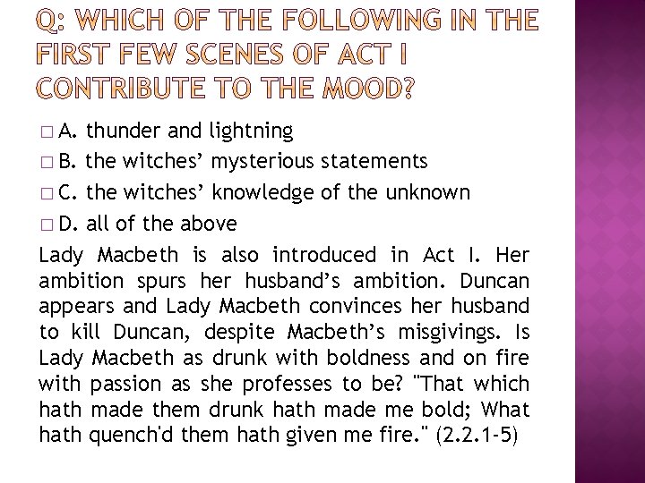 � A. thunder and lightning � B. the witches’ mysterious statements � C. the