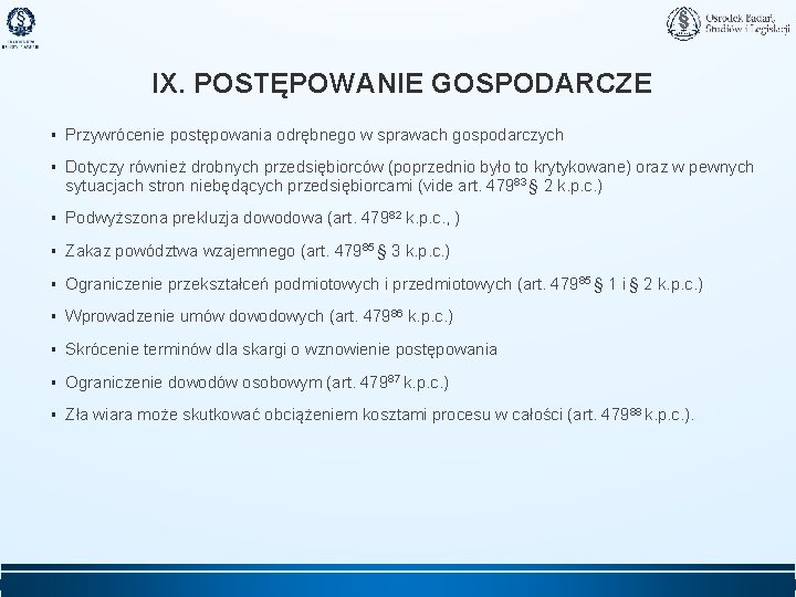 IX. POSTĘPOWANIE GOSPODARCZE ▪ Przywrócenie postępowania odrębnego w sprawach gospodarczych ▪ Dotyczy również drobnych