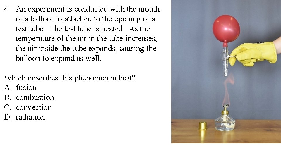 4. An experiment is conducted with the mouth of a balloon is attached to