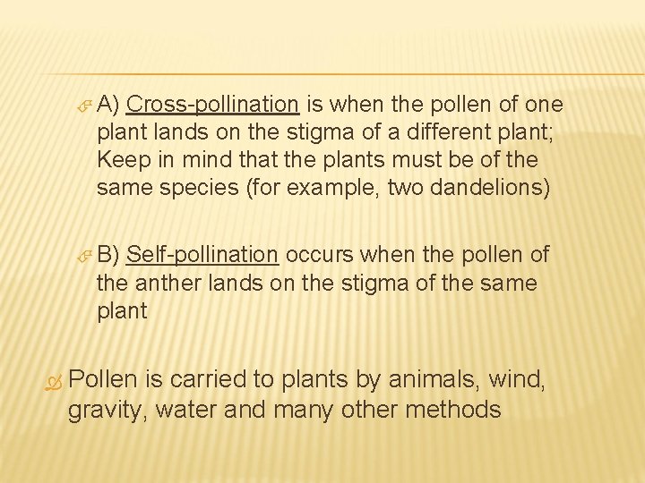  A) Cross-pollination is when the pollen of one plant lands on the stigma