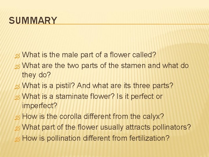 SUMMARY What is the male part of a flower called? What are the two