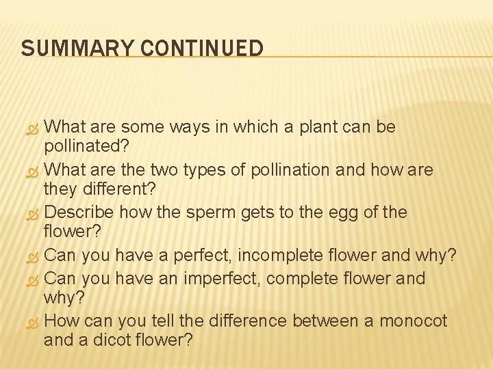 SUMMARY CONTINUED What are some ways in which a plant can be pollinated? What