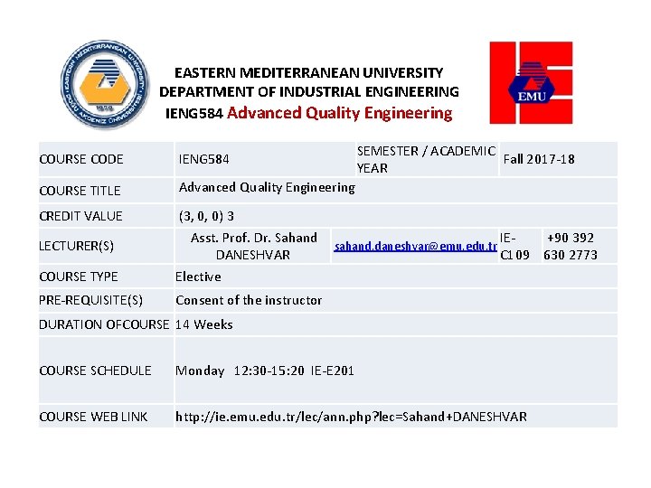 EASTERN MEDITERRANEAN UNIVERSITY DEPARTMENT OF INDUSTRIAL ENGINEERING IENG 584 Advanced Quality Engineering SEMESTER /