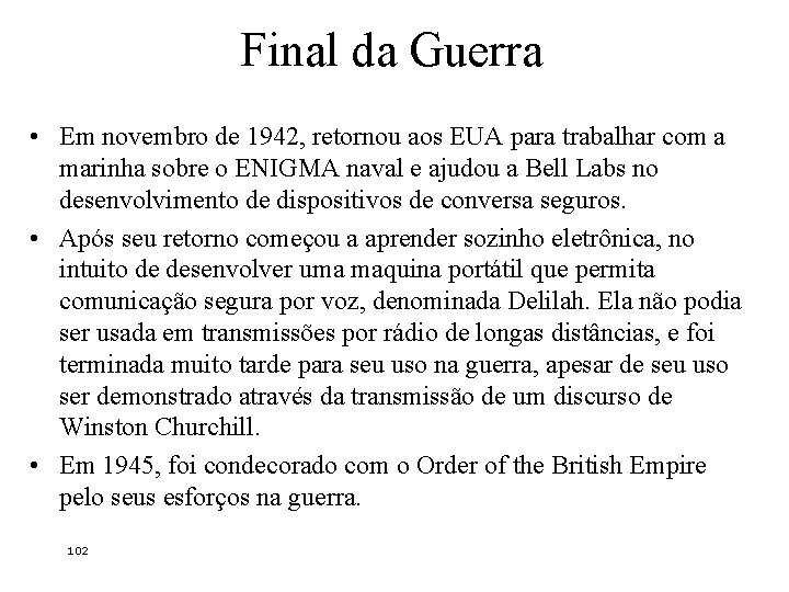 Final da Guerra • Em novembro de 1942, retornou aos EUA para trabalhar com