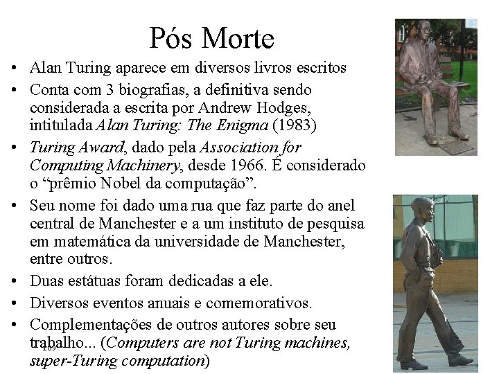 Pós Morte • Alan Turing aparece em diversos livros escritos • Conta com 3