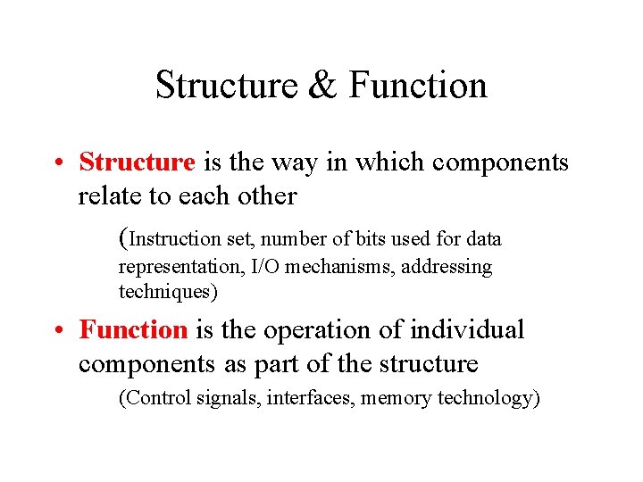 Structure & Function • Structure is the way in which components relate to each