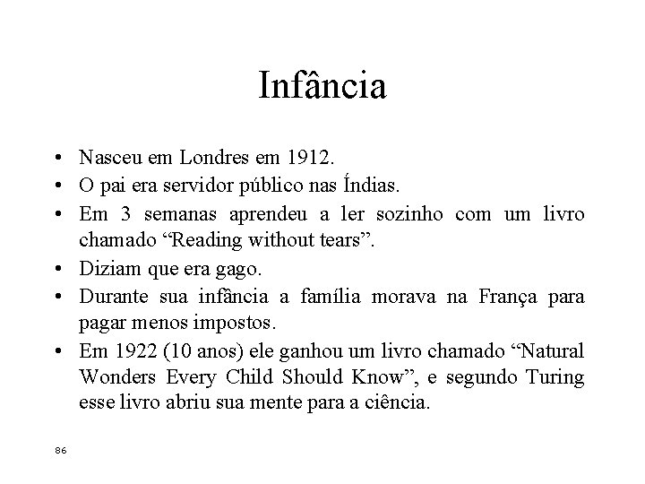 Infância • Nasceu em Londres em 1912. • O pai era servidor público nas