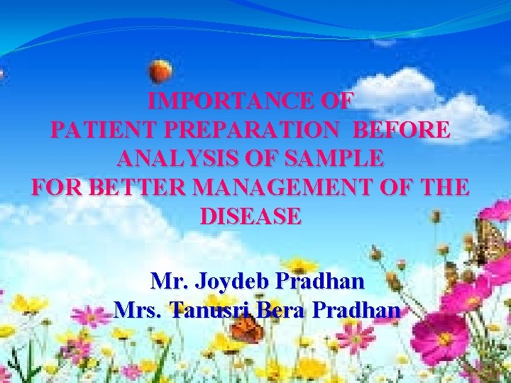 IMPORTANCE OF PATIENT PREPARATION BEFORE ANALYSIS OF SAMPLE FOR BETTER MANAGEMENT OF THE DISEASE