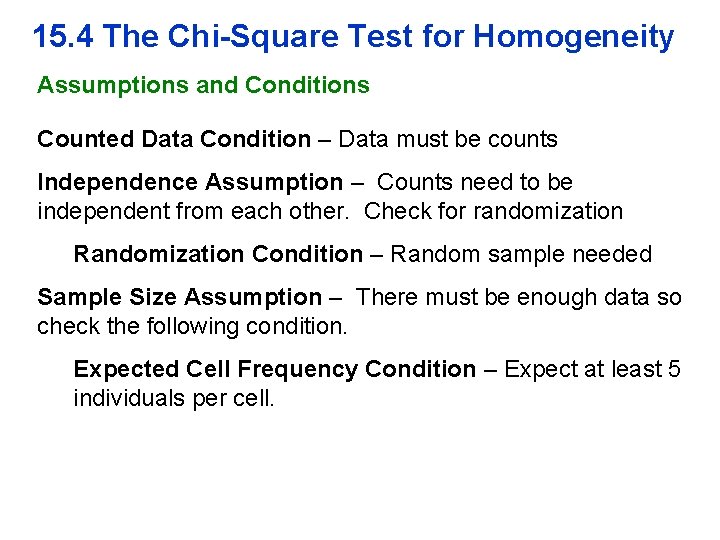 15. 4 The Chi-Square Test for Homogeneity Assumptions and Conditions Counted Data Condition –