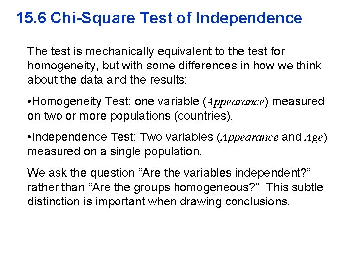 15. 6 Chi-Square Test of Independence The test is mechanically equivalent to the test