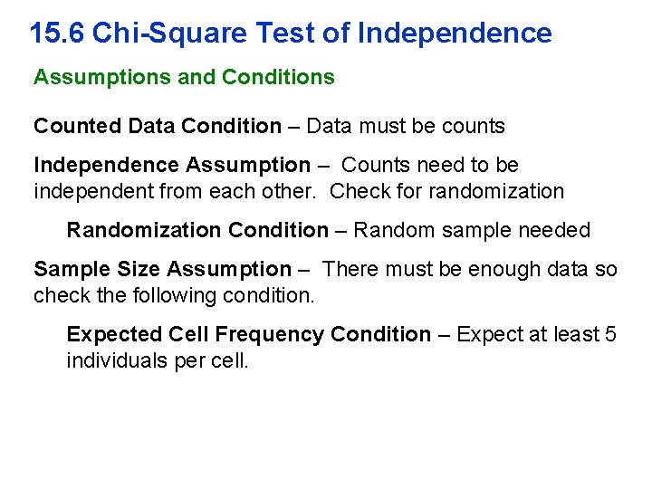 15. 6 Chi-Square Test of Independence Assumptions and Conditions Counted Data Condition – Data