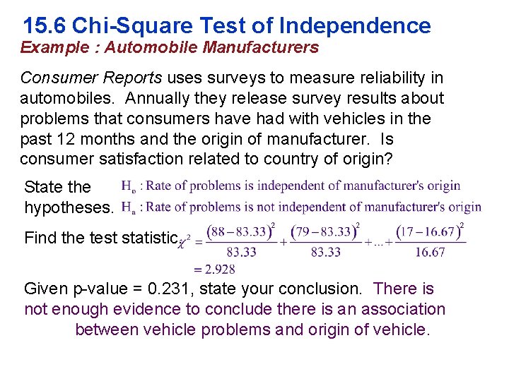 15. 6 Chi-Square Test of Independence Example : Automobile Manufacturers Consumer Reports uses surveys
