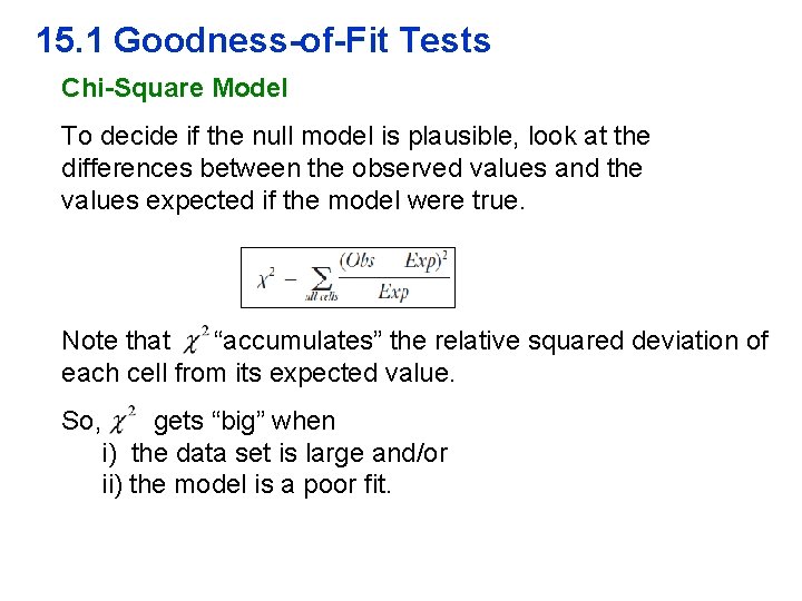 15. 1 Goodness-of-Fit Tests Chi-Square Model To decide if the null model is plausible,