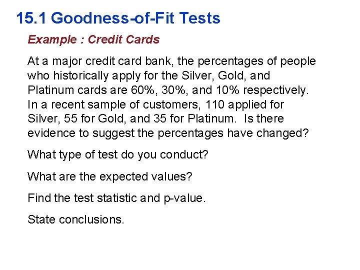 15. 1 Goodness-of-Fit Tests Example : Credit Cards At a major credit card bank,