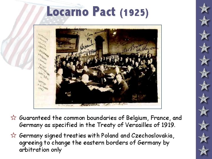 Locarno Pact (1925) 5 Guaranteed the common boundaries of Belgium, France, and Germany as