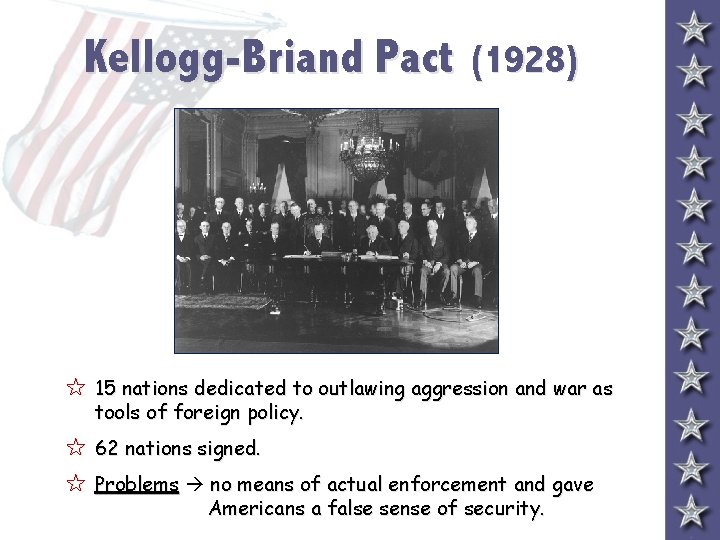 Kellogg-Briand Pact (1928) 5 15 nations dedicated to outlawing aggression and war as tools