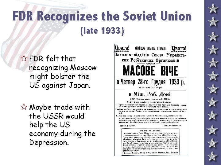 FDR Recognizes the Soviet Union (late 1933) 5 FDR felt that recognizing Moscow might