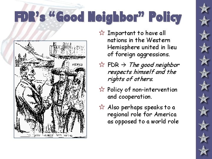 FDR’s “Good Neighbor” Policy 5 Important to have all nations in the Western Hemisphere