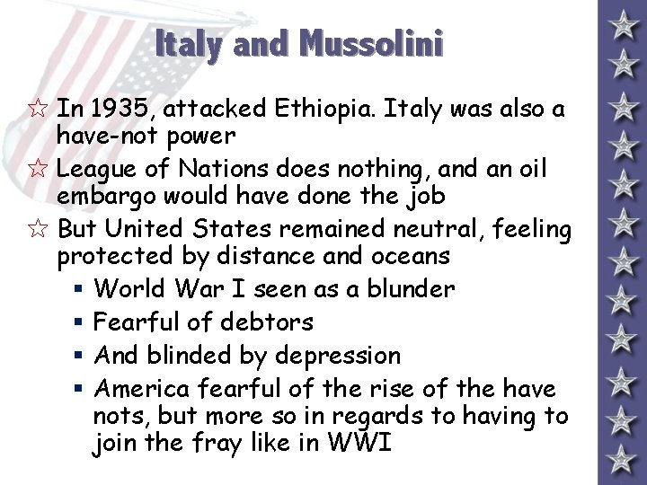 Italy and Mussolini 5 In 1935, attacked Ethiopia. Italy was also a have-not power