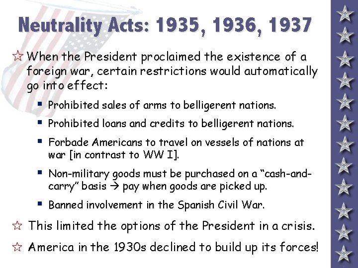 Neutrality Acts: 1935, 1936, 1937 5 When the President proclaimed the existence of a