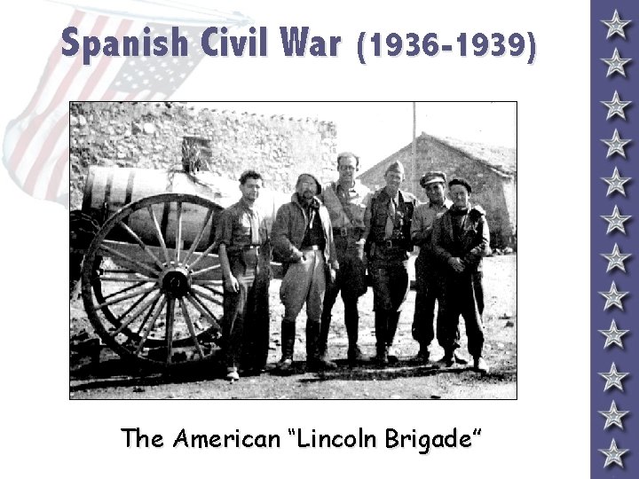 Spanish Civil War (1936 -1939) The American “Lincoln Brigade” 