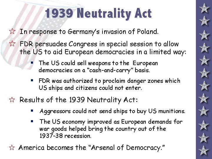 1939 Neutrality Act 5 In response to Germany’s invasion of Poland. 5 FDR persuades
