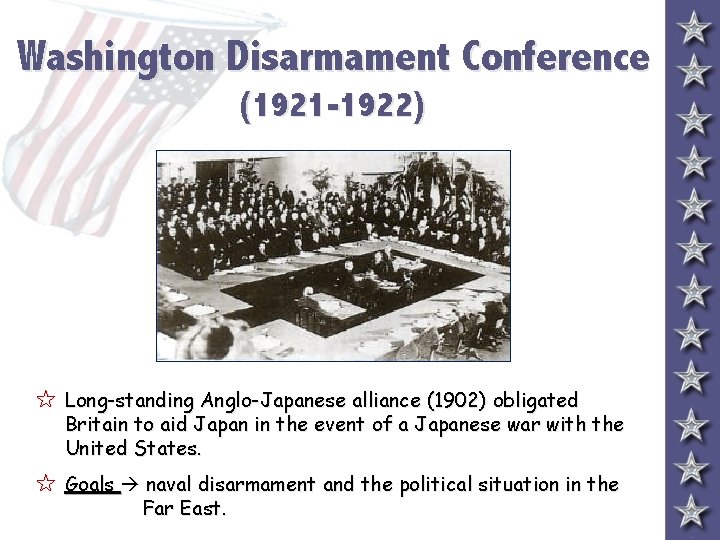 Washington Disarmament Conference (1921 -1922) 5 Long-standing Anglo-Japanese alliance (1902) obligated Britain to aid