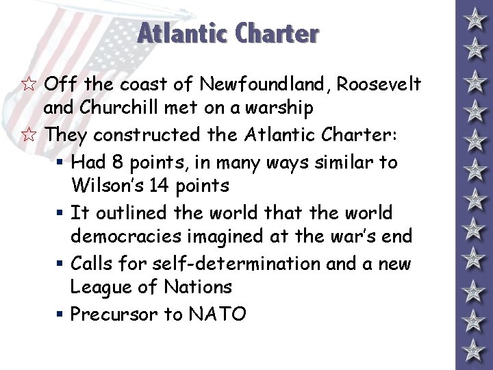 Atlantic Charter 5 Off the coast of Newfoundland, Roosevelt and Churchill met on a