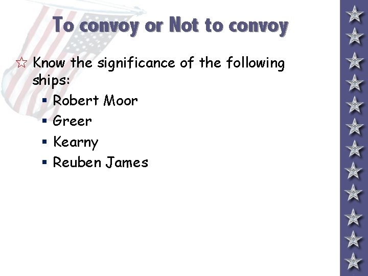 To convoy or Not to convoy 5 Know the significance of the following ships: