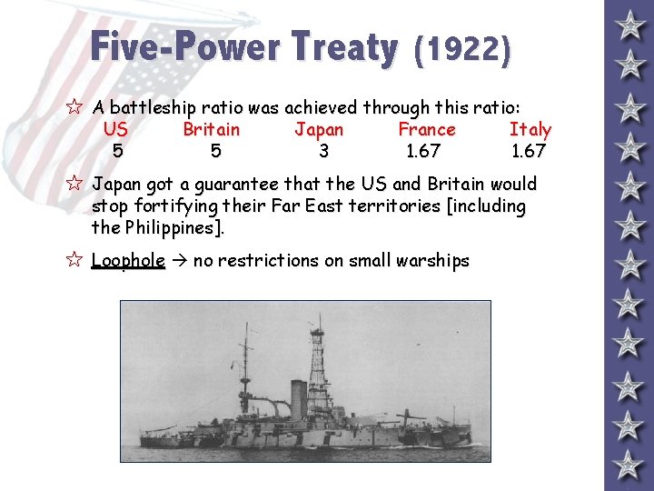 Five-Power Treaty (1922) 5 A battleship ratio was achieved through this ratio: US 5