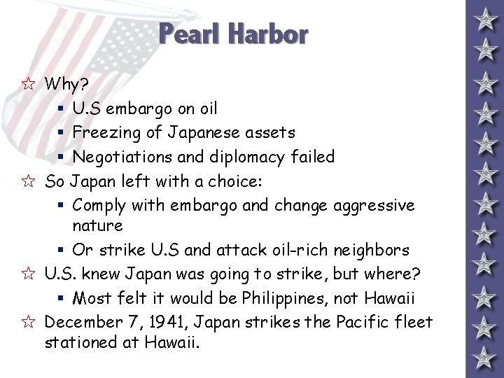 Pearl Harbor 5 Why? § U. S embargo on oil § Freezing of Japanese