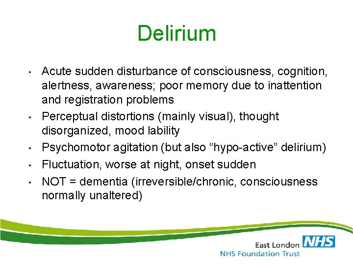 Delirium • • • Acute sudden disturbance of consciousness, cognition, alertness, awareness; poor memory