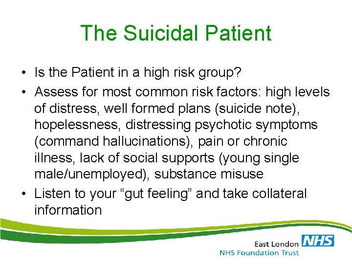 The Suicidal Patient • Is the Patient in a high risk group? • Assess