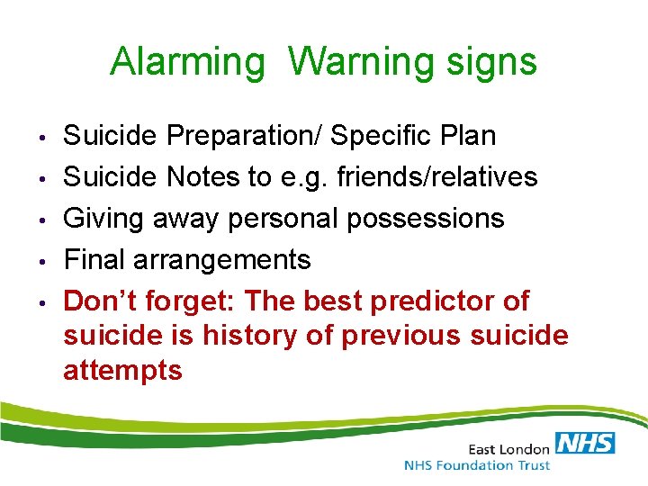 Alarming Warning signs • • • Suicide Preparation/ Specific Plan Suicide Notes to e.