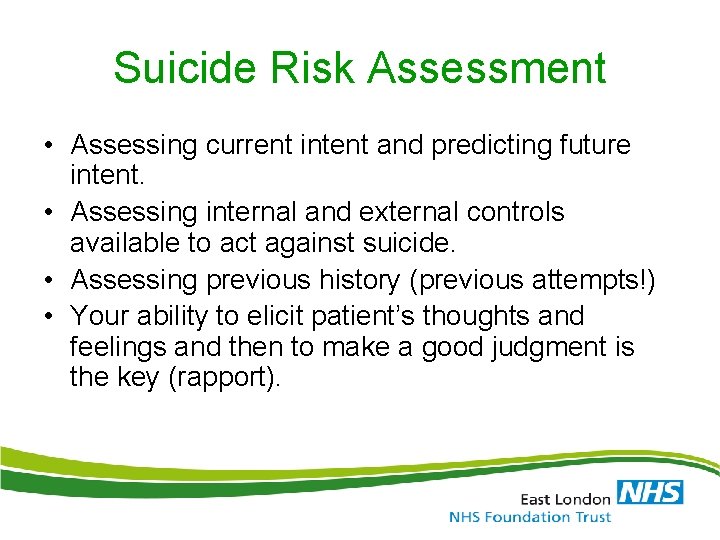 Suicide Risk Assessment • Assessing current intent and predicting future intent. • Assessing internal