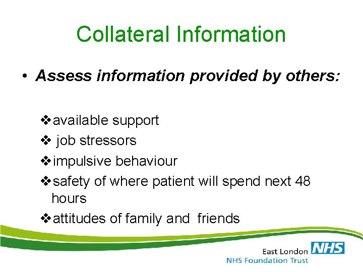 Collateral Information • Assess information provided by others: vavailable support v job stressors vimpulsive