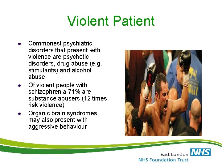 Violent Patient l l l Commonest psychiatric disorders that present with violence are psychotic