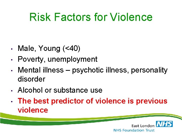 Risk Factors for Violence • • • Male, Young (<40) Poverty, unemployment Mental illness