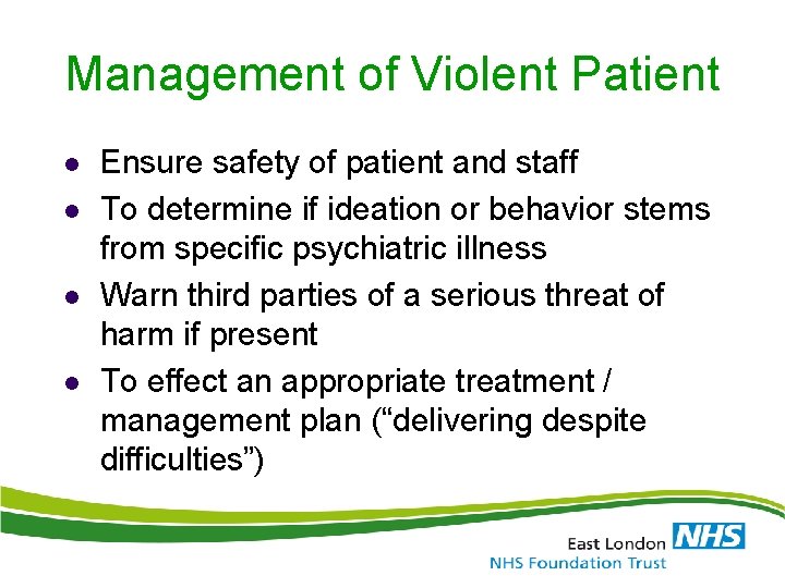 Management of Violent Patient l l Ensure safety of patient and staff To determine