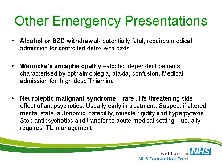 Other Emergency Presentations • Alcohol or BZD withdrawal- potentially fatal, requires medical admission for