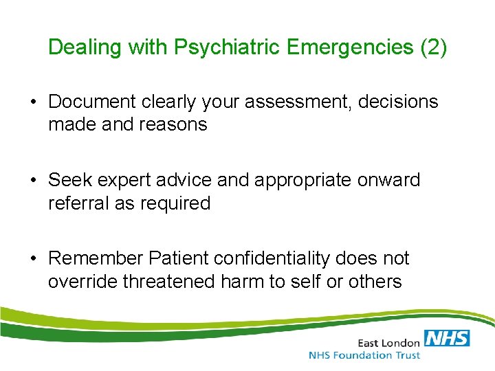 Dealing with Psychiatric Emergencies (2) • Document clearly your assessment, decisions made and reasons