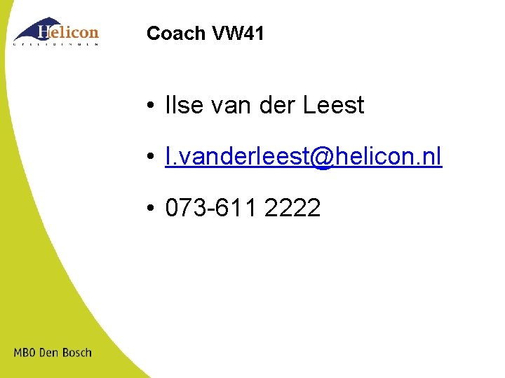 Coach VW 41 • Ilse van der Leest • I. vanderleest@helicon. nl • 073