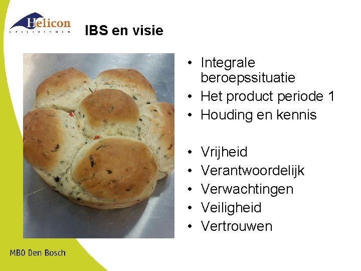 IBS en visie • Integrale beroepssituatie • Het product periode 1 • Houding en