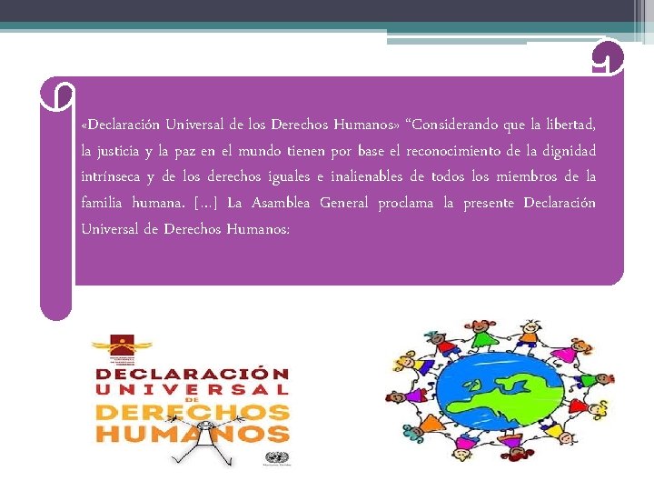  «Declaración Universal de los Derechos Humanos» “Considerando que la libertad, la justicia y