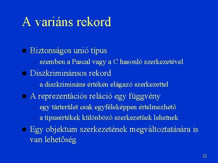 A variáns rekord Biztonságos unió típus – Diszkriminánsos rekord – a diszkrimináns értékén elágazó