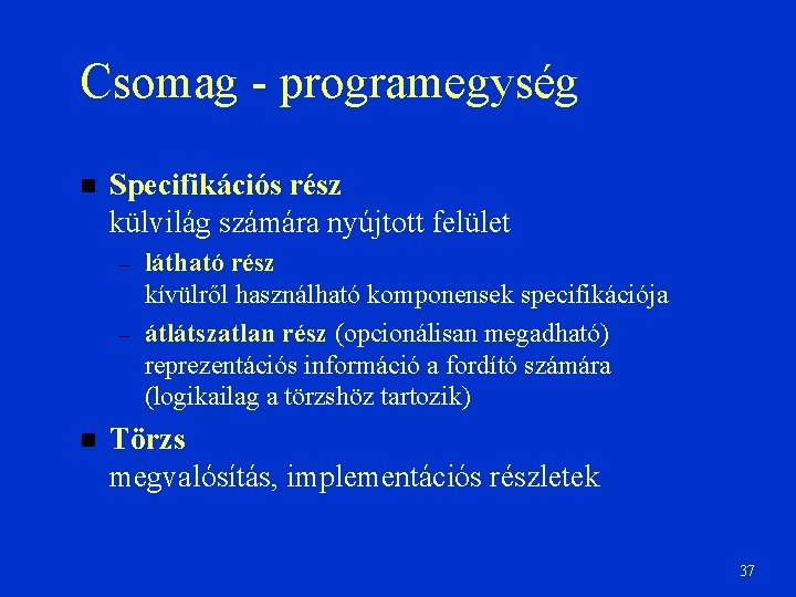 Csomag - programegység Specifikációs rész külvilág számára nyújtott felület – – látható rész kívülről